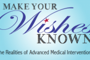 Make your wishes known: the Realities of Advanced Medical Intervention